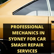 Professional Mechanics in Sydney for Car Smash Repair Services